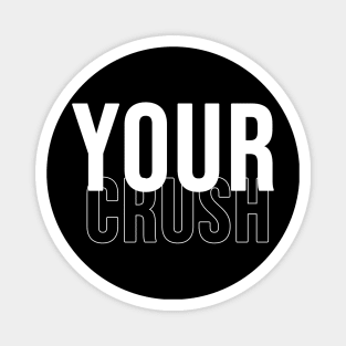 your crush Magnet